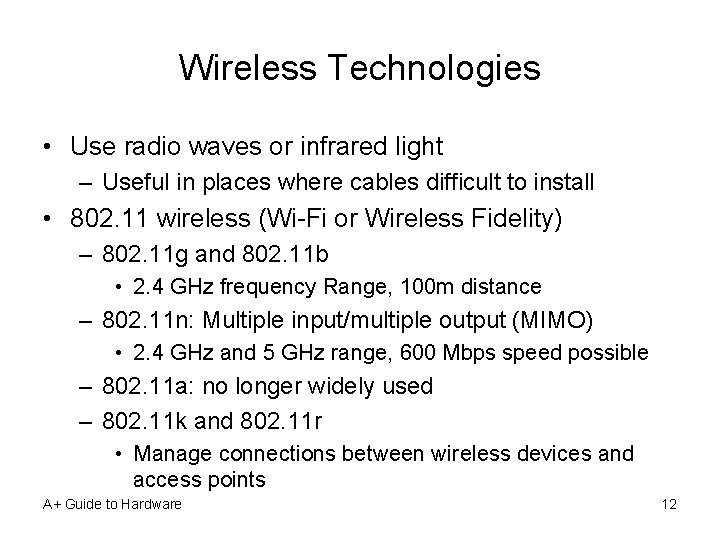 Wireless Technologies • Use radio waves or infrared light – Useful in places where