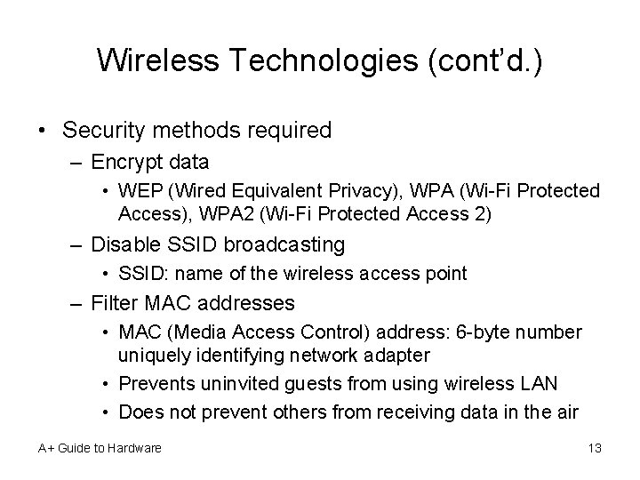 Wireless Technologies (cont’d. ) • Security methods required – Encrypt data • WEP (Wired