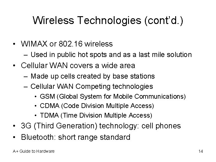 Wireless Technologies (cont’d. ) • WIMAX or 802. 16 wireless – Used in public