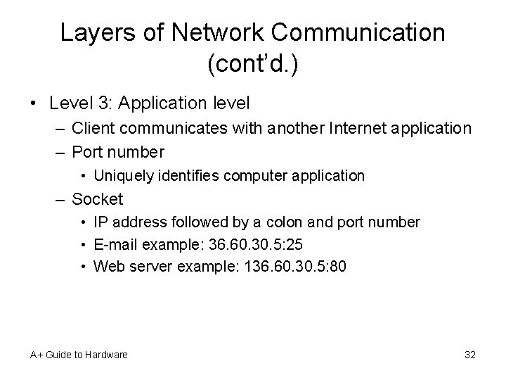 Layers of Network Communication (cont’d. ) • Level 3: Application level – Client communicates