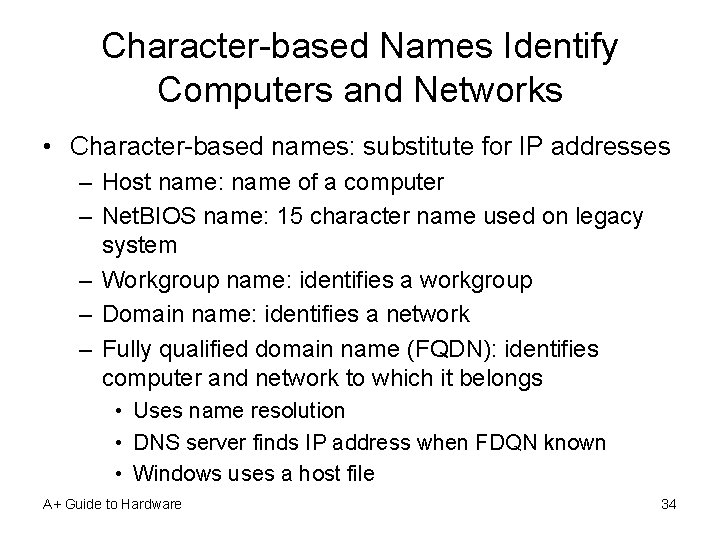 Character-based Names Identify Computers and Networks • Character-based names: substitute for IP addresses –