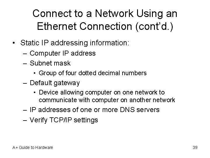 Connect to a Network Using an Ethernet Connection (cont’d. ) • Static IP addressing