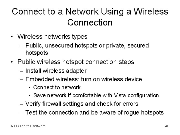 Connect to a Network Using a Wireless Connection • Wireless networks types – Public,