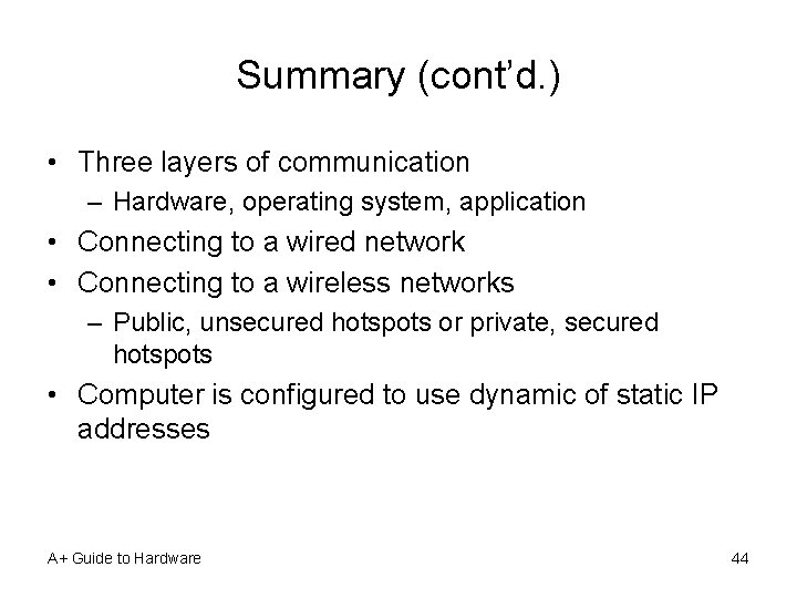 Summary (cont’d. ) • Three layers of communication – Hardware, operating system, application •