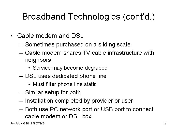 Broadband Technologies (cont’d. ) • Cable modem and DSL – Sometimes purchased on a