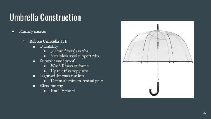 Umbrella Construction ● Primary choice: ○ Bubble Umbrella[15]: ■ Durability ● 3. 0 mm