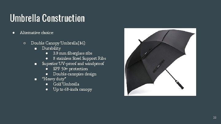 Umbrella Construction ● Alternative choice: ○ Double Canopy Umbrella[16]: ■ Durability ● 3. 0