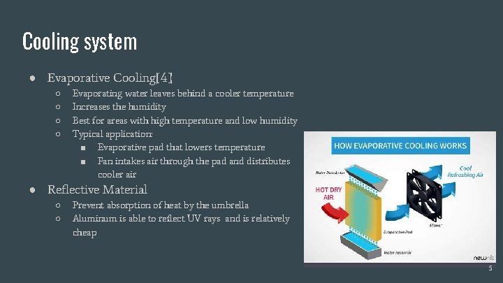 Cooling system ● Evaporative Cooling[4] ○ ○ Evaporating water leaves behind a cooler temperature