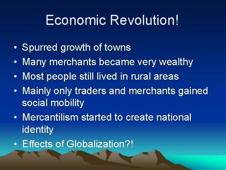 Economic Revolution! • • Spurred growth of towns Many merchants became very wealthy Most