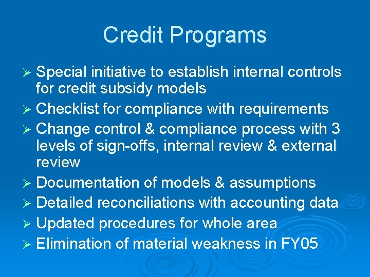Credit Programs Ø Special initiative to establish internal controls for credit subsidy models Ø