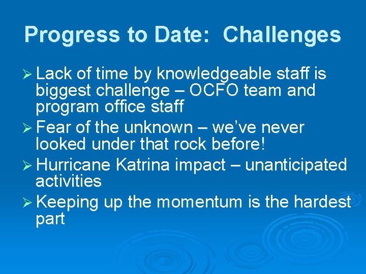 Progress to Date: Challenges Ø Lack of time by knowledgeable staff is biggest challenge