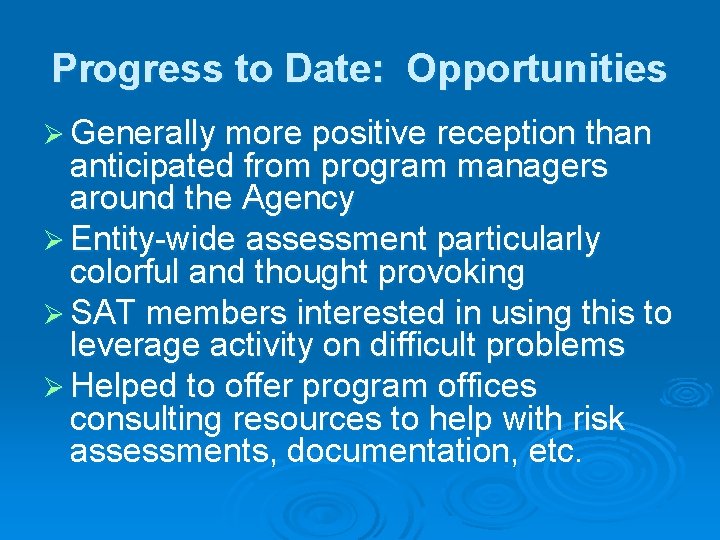 Progress to Date: Opportunities Ø Generally more positive reception than anticipated from program managers