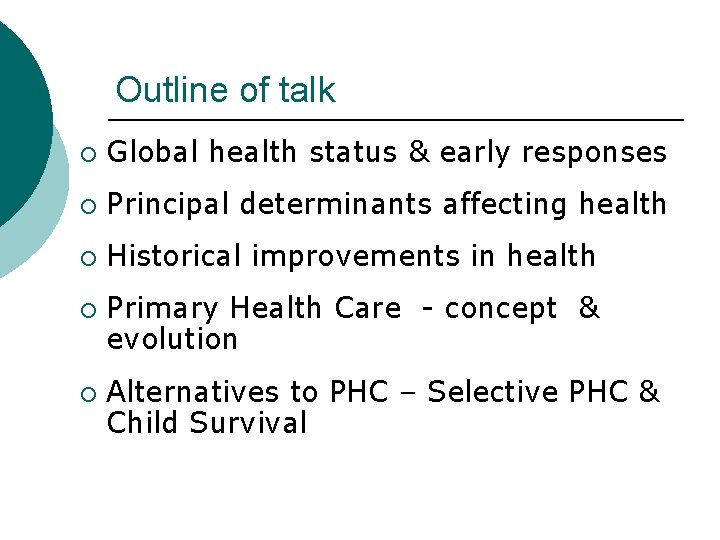 Outline of talk ¡ Global health status & early responses ¡ Principal determinants affecting