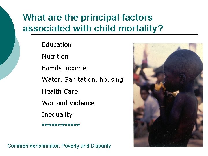 What are the principal factors associated with child mortality? Education Nutrition Family income Water,