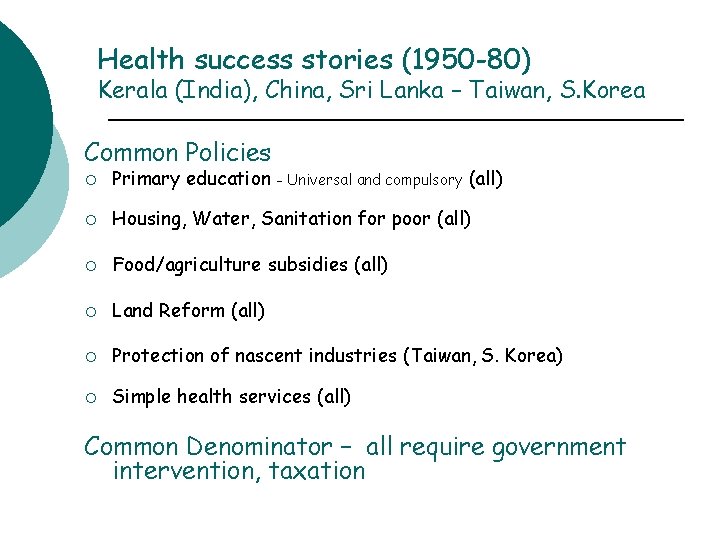 Health success stories (1950 -80) Kerala (India), China, Sri Lanka – Taiwan, S. Korea