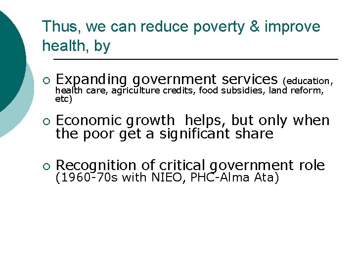 Thus, we can reduce poverty & improve health, by ¡ Expanding government services ¡