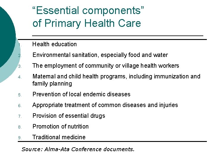 “Essential components” of Primary Health Care 1. Health education 2. Environmental sanitation, especially food