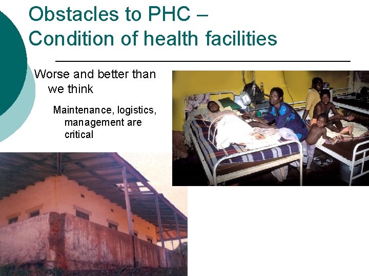 Obstacles to PHC – Condition of health facilities Worse and better than we think