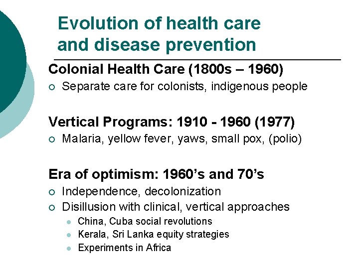 Evolution of health care and disease prevention Colonial Health Care (1800 s – 1960)