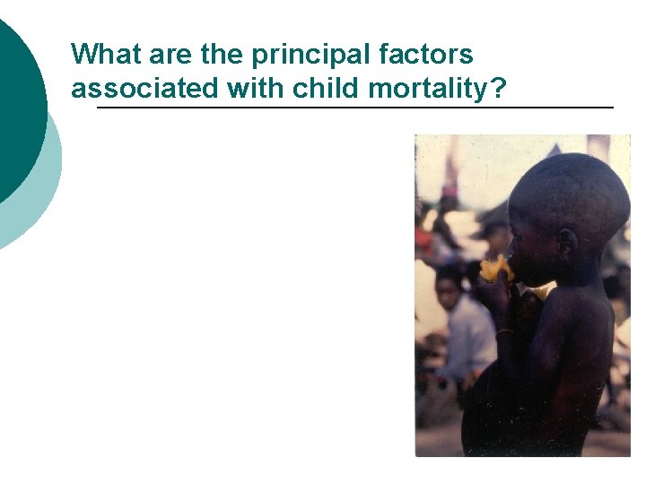 What are the principal factors associated with child mortality? 