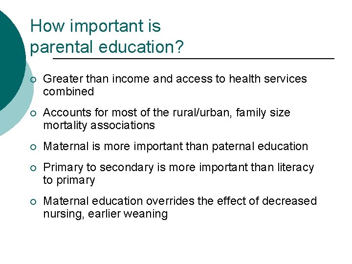 How important is parental education? ¡ Greater than income and access to health services