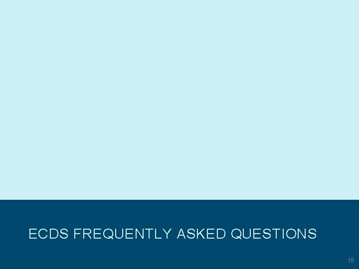 ECDS FREQUENTLY ASKED QUESTIONS © Copyright 2007 -2019 Texas Education Agency (TEA). All Rights