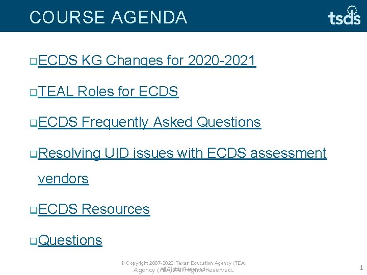 COURSE AGENDA q. ECDS q. TEAL KG Changes for 2020 -2021 Roles for ECDS