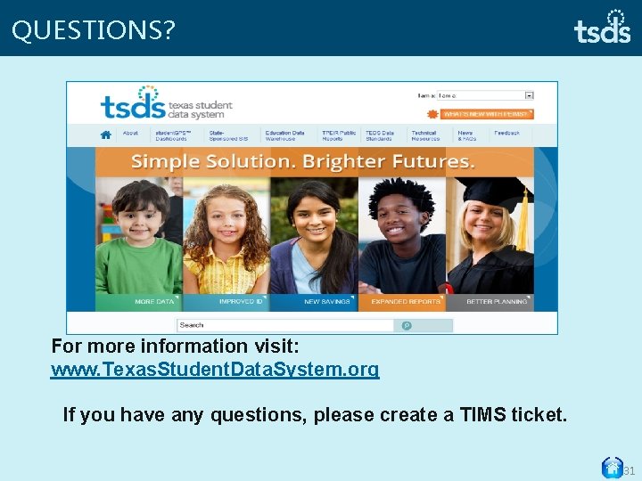 QUESTIONS? For more information visit: www. Texas. Student. Data. System. org If you have