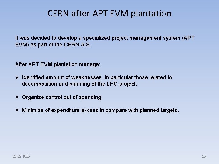 CERN after APT EVM plantation It was decided to develop a specialized project management