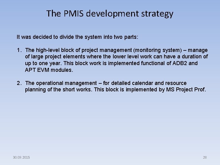 The PMIS development strategy It was decided to divide the system into two parts: