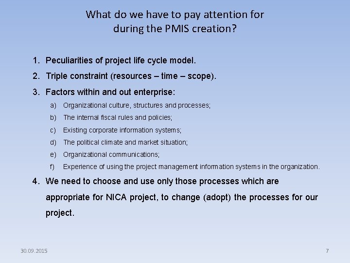 What do we have to pay attention for during the PMIS creation? 1. Peculiarities