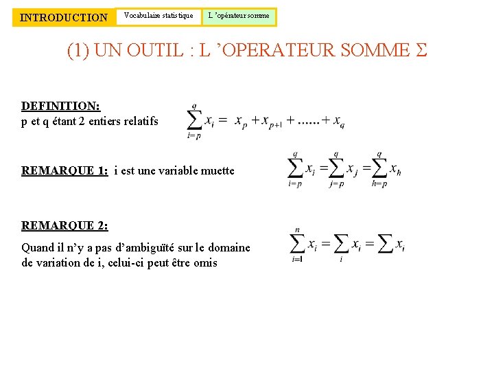 INTRODUCTION Vocabulaire statistique L ’opérateur somme (1) UN OUTIL : L ’OPERATEUR SOMME S