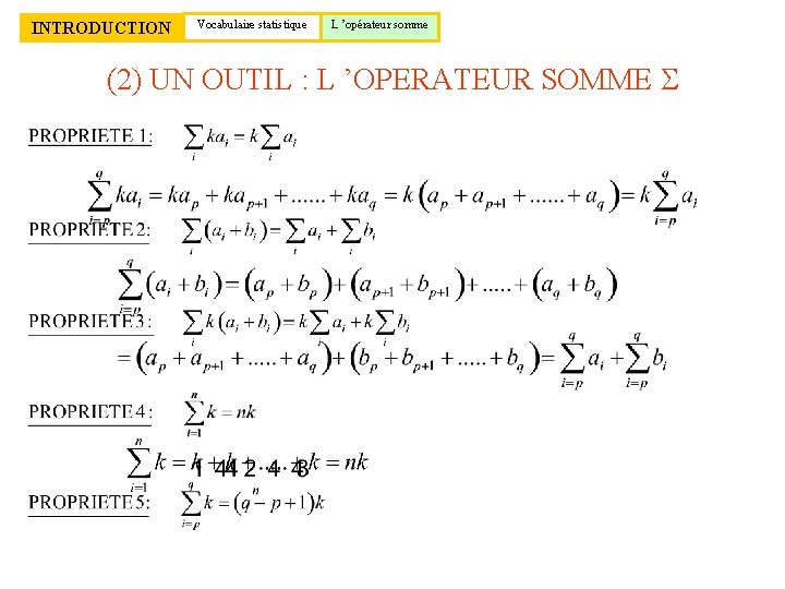 INTRODUCTION Vocabulaire statistique L ’opérateur somme (2) UN OUTIL : L ’OPERATEUR SOMME S