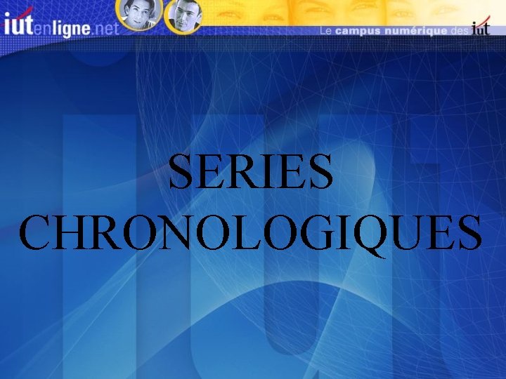 SERIES CHRONOLOGIQUES 