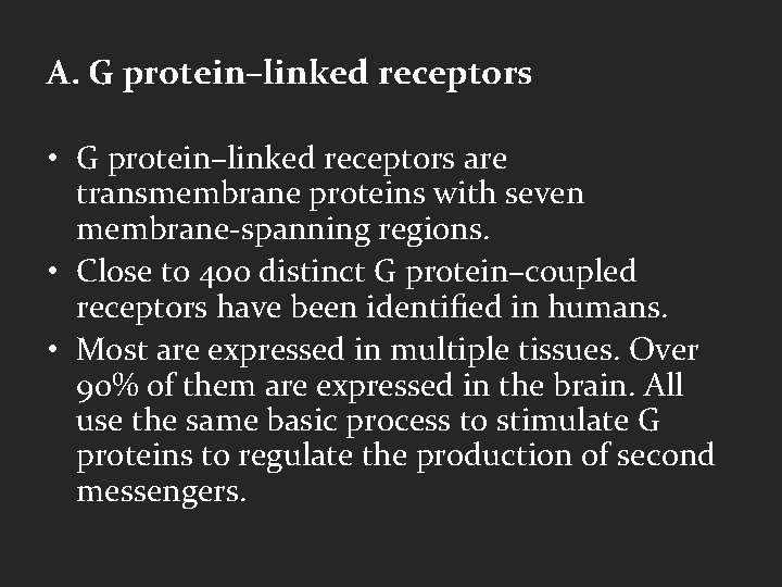 A. G protein–linked receptors • G protein–linked receptors are transmembrane proteins with seven membrane-spanning