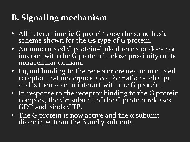 B. Signaling mechanism • All heterotrimeric G proteins use the same basic scheme shown