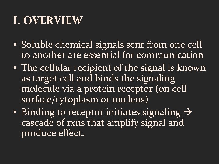 I. OVERVIEW • Soluble chemical signals sent from one cell to another are essential