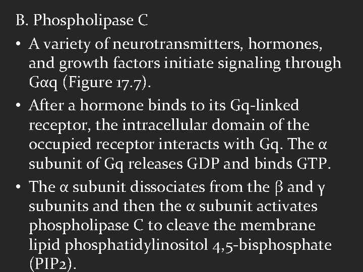 B. Phospholipase C • A variety of neurotransmitters, hormones, and growth factors initiate signaling