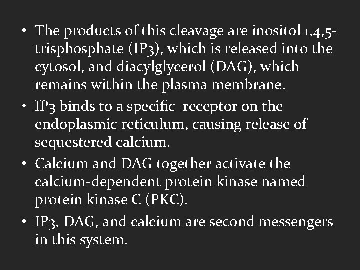  • The products of this cleavage are inositol 1, 4, 5 trisphosphate (IP