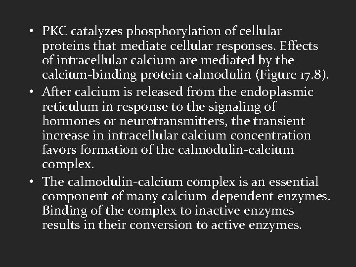 • PKC catalyzes phosphorylation of cellular proteins that mediate cellular responses. Effects of
