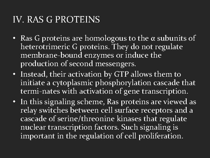 IV. RAS G PROTEINS • Ras G proteins are homologous to the α subunits