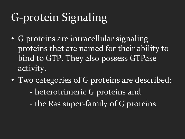 G-protein Signaling • G proteins are intracellular signaling proteins that are named for their