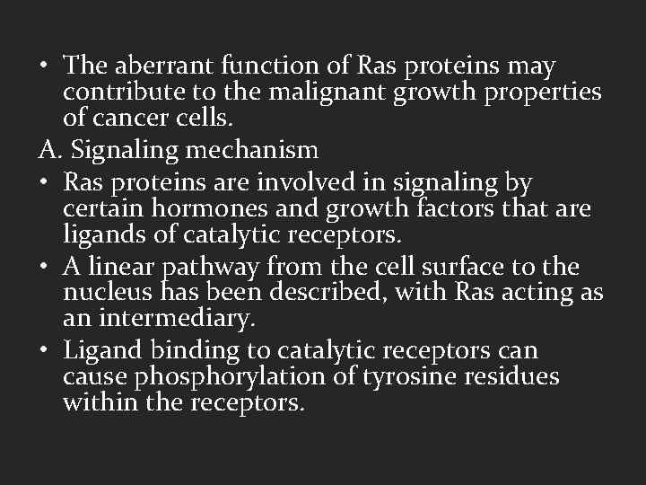  • The aberrant function of Ras proteins may contribute to the malignant growth