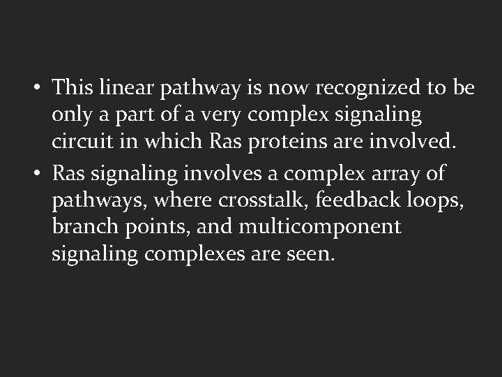  • This linear pathway is now recognized to be only a part of