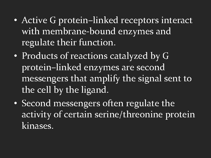  • Active G protein–linked receptors interact with membrane-bound enzymes and regulate their function.