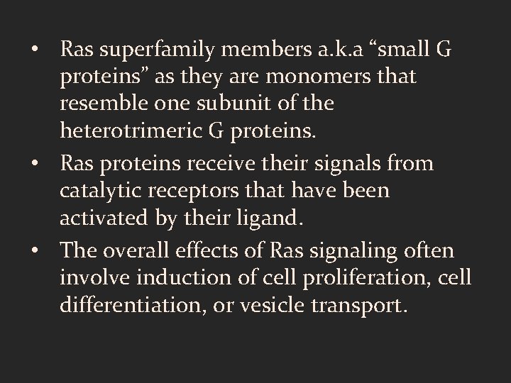  • Ras superfamily members a. k. a “small G proteins” as they are