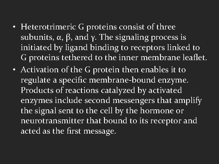  • Heterotrimeric G proteins consist of three subunits, α, β, and γ. The