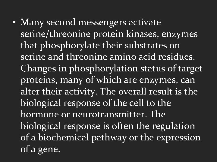  • Many second messengers activate serine/threonine protein kinases, enzymes that phosphorylate their substrates