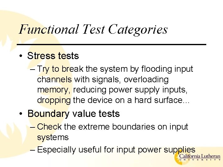 Functional Test Categories • Stress tests – Try to break the system by flooding Functional Test Categories • Stress tests – Try to break the system by flooding