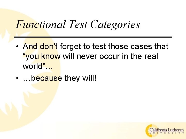Functional Test Categories • And don’t forget to test those cases that “you know Functional Test Categories • And don’t forget to test those cases that “you know